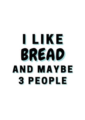 I Like Bread And Maybe 3