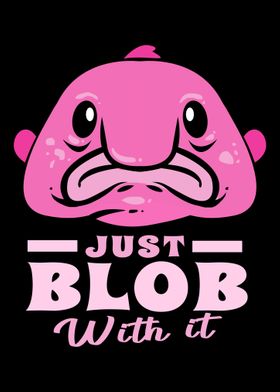 Blob Fish Funny Face Fish' Poster 18x24