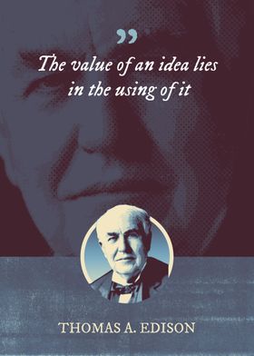 The value of an idea lies 