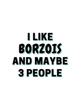 I Like Borzois And Maybe 3