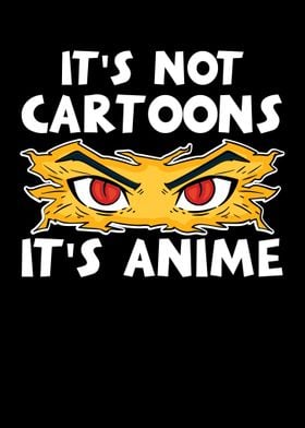 Its Not Cartoons Its