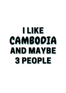 I Like Cambodia And Maybe