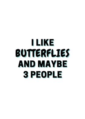 I Like Butterflies And