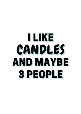 I Like Candles And Maybe 3