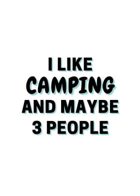 I Like Camping And Maybe 3