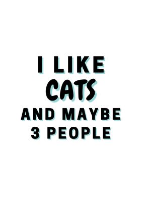 I Like Cats And Maybe 3