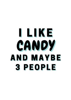 I Like Candy And Maybe 3