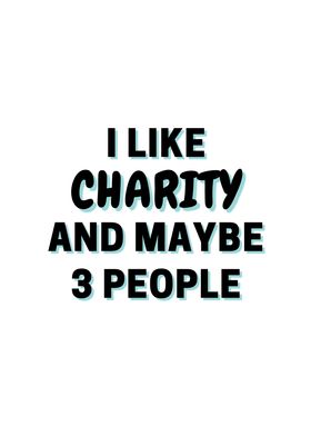 I Like Charity And Maybe 3