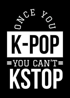 Once You Kpop  U Cant Stop