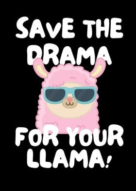 Save Drama For Your Llama