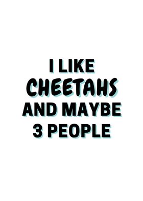 I Like Cheetahs And Maybe