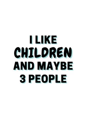 I Like Children And Maybe