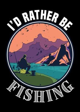 Id rather be Fishing Gift