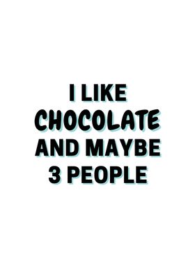 I Like Chocolate And Maybe