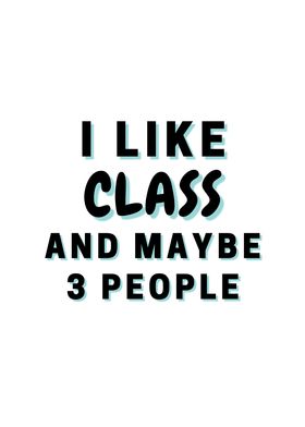 I Like Class And Maybe 3