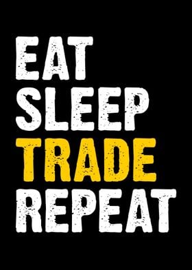 Eat sleep Trade Repeat 