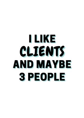 I Like Clients And Maybe 3