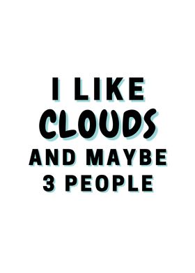 I Like Clouds And Maybe 3