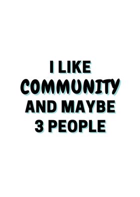 I Like Community And Maybe