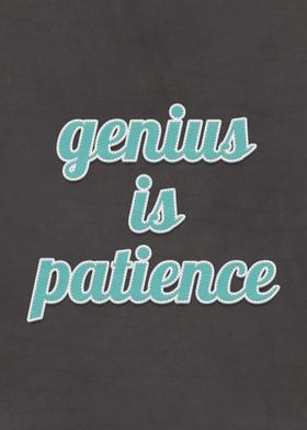 Genius Is Patience Quote