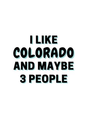 I Like Colorado And Maybe