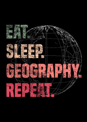 Eat Sleep Geography Repeat