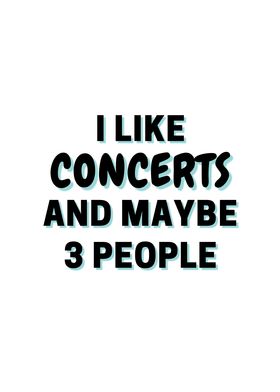 I Like Concerts And Maybe