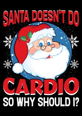 Santa Doesnt Do Cardio