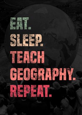 Eat Sleep Teach Geography 