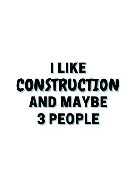 I Like Construction And