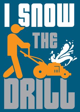 I Snow The Drill