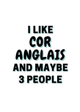 I Like Cor Anglais And