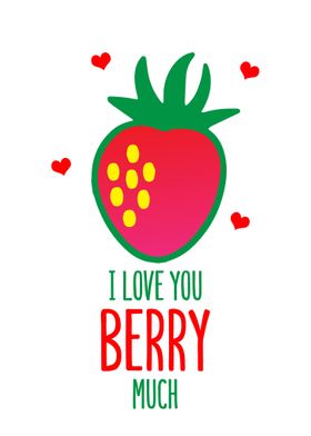 I Love You Berry Much 