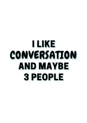 I Like Conversation And