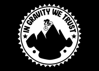 In Gravity We Trust MTB