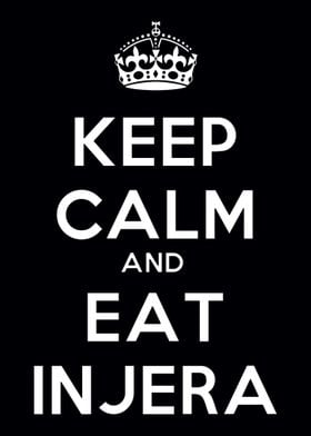 Keep Calm And Eat Injera H