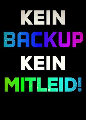 Kein Backup kein Mitleid