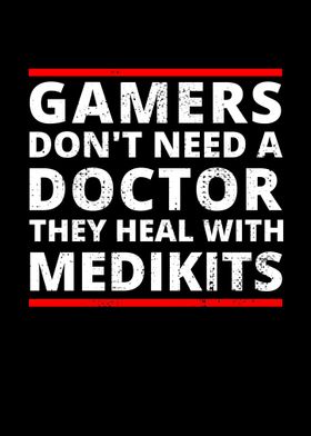 Gamers Dont Need A Doctor