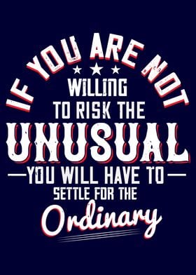 Will you risk the unusual