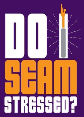 Do I Seam Stressed