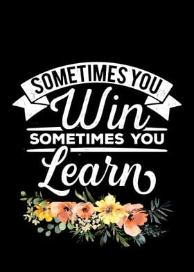 Sometimes you win or learn