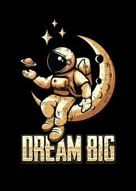 Astronaut Moon Dream Big