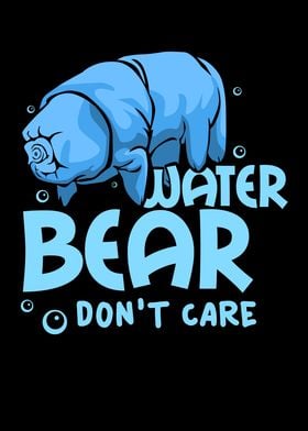 Water Bear I Do Not Care