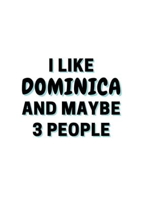 I Like Dominica And Maybe