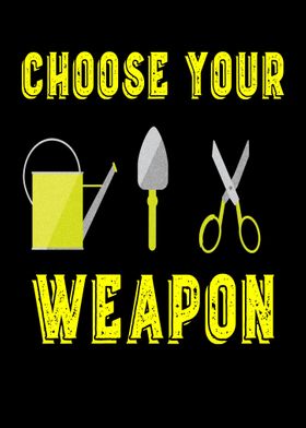 Choose your weapon garden