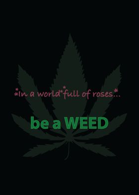 Be a Weed