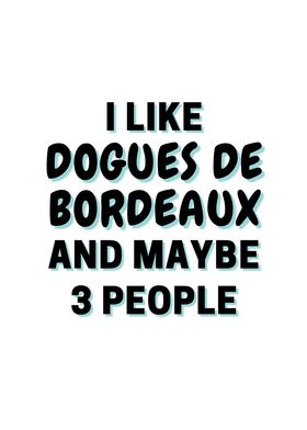 I Like Dogues De Bordeaux