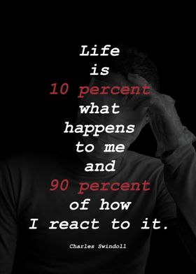 Life is 10 percent what 