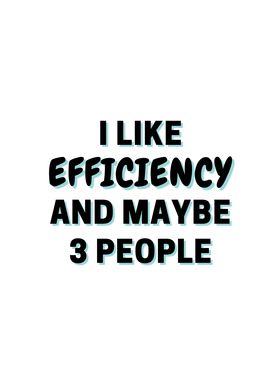 I Like Efficiency And