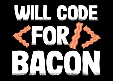 Will Code For Bacon